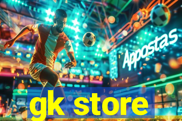 gk store